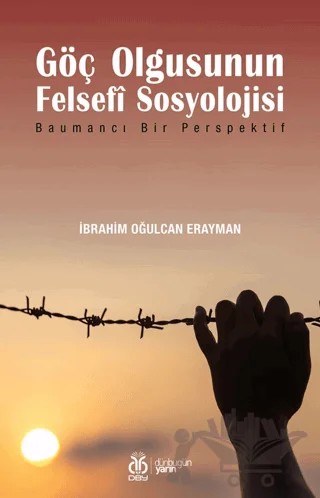 Göç Olgusunun Felsefİ Sosyolojisi – İbrahim Oğulcan Erayman – DBY Yayınları kitap kapağı