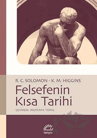 Felsefenin Kısa Tarihi – K. M. Higgins, Robert C. Solomon – İletişim Yayınevi kitap kapağı
