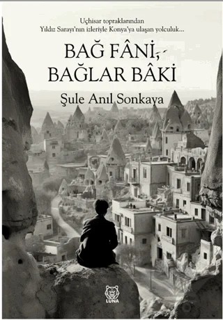 Bağ Fani, Bağlar Baki – Şule Anıl Sonkaya – Luna Yayınları kitap kapağı