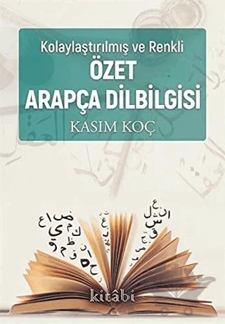 Kolaylaştırılmış ve Renkli Özet Arapça Dil Bilgisi – Kasım Koç – Kitabi Yayınevi kitap kapağı