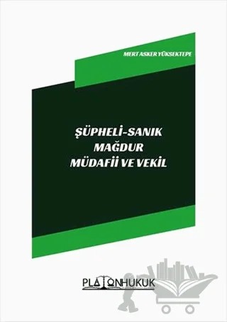 Şüpheli - Sanık Mağdur Müdafii ve Vekil – Mert Asker Yüksektepe – Platon Hukuk kitap kapağı