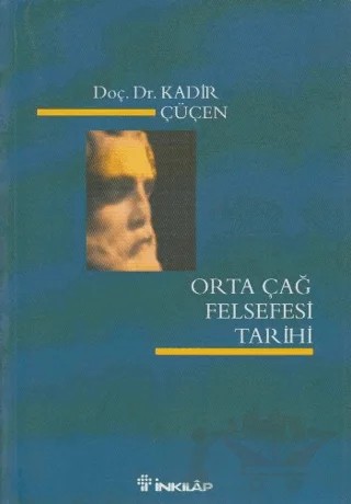 Ortaçağ Felsefesi Tarihi – A. Kadir Çüçen – İnkılap Kitabevi kitap kapağı