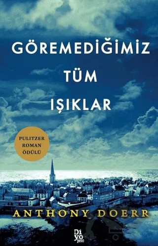 Göremediğimiz Tüm Işıklar – Anthony Doerr – Diyojen Yayıncılık kitap kapağı