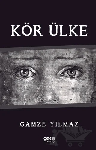 Kör Ülke – Gamze Yılmaz – Gece Kitaplığı kitap kapağı