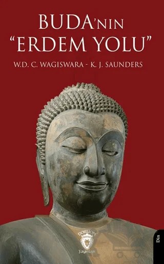 Buda’nın “Erdem Yolu” – W. D. C. Wagiswara, K. J. Saunders – Dorlion Yayınları kitap kapağı