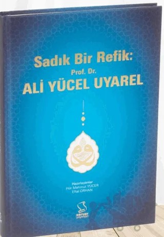 Sadık Bir Refik: Prof. Dr. Ali Yücel Uyarel – Hür Mahmut Yücer, Eftal Orhan – Server Yayınları kitap kapağı