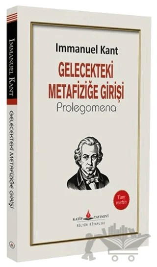 Gelecekteki Metafiziğe Giriş – Immanuel Kant – Katip Yayınları kitap kapağı