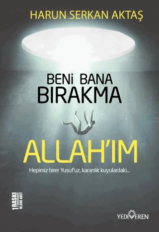 Beni Bana Bırakma Allahım – Harun Serkan Aktaş – Yediveren Yayınları kitap kapağı