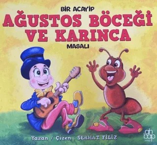 Bir Acayip Ağustos Böceği ve Karınca Masalı – Serhat Filiz – Ahbap Kitap kitap kapağı