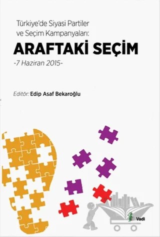 Türkiye’de Siyasi Partiler ve Seçim Kampanyaları : Araftaki Seçim – Kolektif – Vadi Yayınları kitap kapağı
