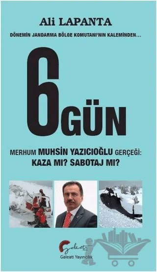 Dönemin Jandarma Bölge Komutanı'nın Kaleminden 6 Gün – Ali Lapanta – Galeati Yayıncılık kitap kapağı
