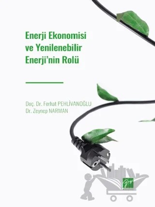 Enerji Ekonomisi ve Yenilenebilir Enerji' nin Rolü – Zeynep Narman, Ferhat Pehlivanoğlu – Gazi Kitabevi kitap kapağı