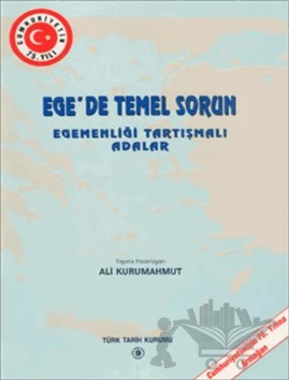 Ege’de Temel Sorun Egemenliği Tartışmalı Adalar – Kolektif – Türk Tarih Kurumu Yayınları kitap kapağı