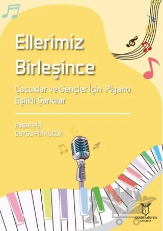 Ellerimiz Birleşince – Duygu Piji Küçük, Pınar Piji – Akademisyen Kitabevi kitap kapağı