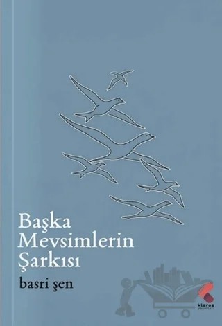 Başka Mevsimlerin Şarkısı – Basri Şen – Klaros Yayınları kitap kapağı