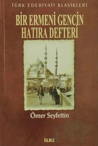 Bir Ermeni Gencin Hatıra Defteri – Ömer Seyfettin – İlke Kitabevi Yayınları kitap kapağı