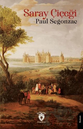 Saray Çiçeği – Paul Segonzac – Dorlion Yayınları kitap kapağı
