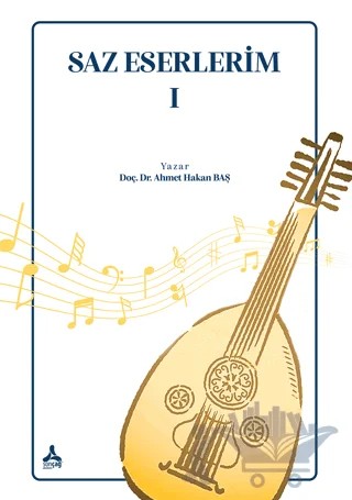 Saz Eserlerim I – Ahmet Hakan Baş – Sonçağ Yayınları kitap kapağı