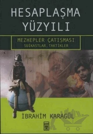 Hesaplaşma Yüzyılı Mezhepler Çatışması – İbrahim Karagül – Timaş Yayınları kitap kapağı