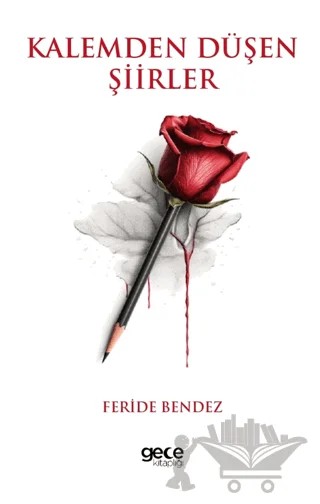 Kalemden Düşen Şiirler – Feride Bendez – Gece Kitaplığı kitap kapağı