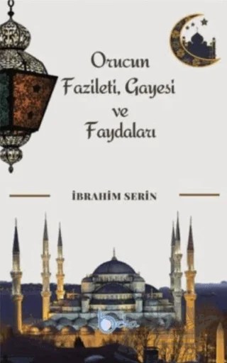 Orucun Faziletleri Gayesi ve Faydaları – İsmail Serin – Beka Yayınları kitap kapağı