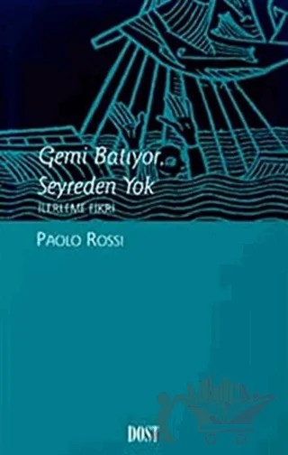 Gemi Batıyor, Seyreden Yok İlerleme Fikri – Paolo Rossi – Dost Kitabevi Yayınları kitap kapağı