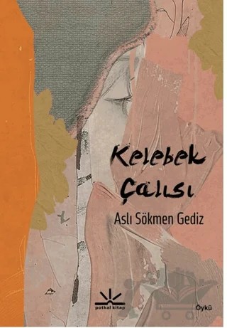 Kelebek Çalısı – Aslı Sökmen Gediz – Potkal Kitap Yayınları kitap kapağı
