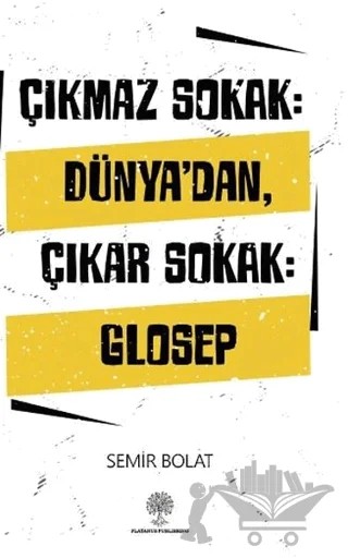 Çıkmaz Sokak: Dünya'dan Çıkar Sokak: Glosep – Semir Bolat – Platanus Publishing kitap kapağı