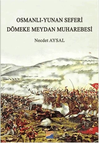 Osmanlı-Yunan Seferi - Dömeke Meydan Muharebesi – Necdet Aysal – Siyasal Kitabevi kitap kapağı