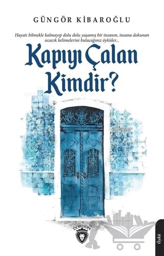 Kapıyı Çalan Kimdir? – Güngör Kibaroğlu – Dorlion Yayınları kitap kapağı