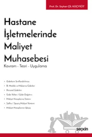 Hastane İşletmelerinde Maliyet Muhasebesi – Seyhan Çil Koçyiğit – Seçkin Yayıncılık kitap kapağı