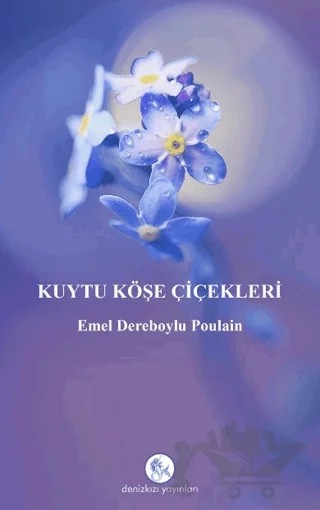 Kuytu Köşe Çiçekleri – Emel Dereboylu Poulain – Denizkızı Yayınları kitap kapağı