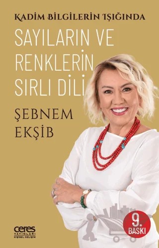 Kadim Bilgilerin Işığında Sayıların ve Renklerin Sırlı Dili – Şebnem Ekşib – Ceres Yayınları kitap kapağı