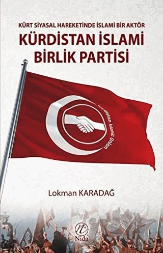 Kürt Siyasal Hareketinde İslami Bir Aktör - Kürdistan İslami Birlik Partisi – Lokman Karadağ – Nida Yayıncılık kitap kapağı