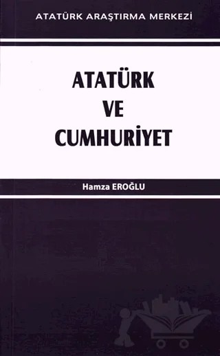 Atatürk ve Cumhuriyet – Hamza Eroğlu – Atatürk Araştırma Merkezi kitap kapağı