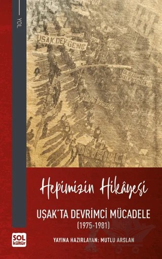 Hepimizin Hikayesi - Uşak'ta Devrimci Mücadele – Kolektif – Sol Kültür kitap kapağı
