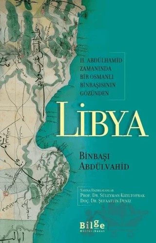 2. Abdülhamid Zamanında Bir Osmanlı Binbaşısının Gözünden Libya – Süleyman Kızıltoprak, Şefaattin Deniz – Bilge Kültür Sanat kitap kapağı