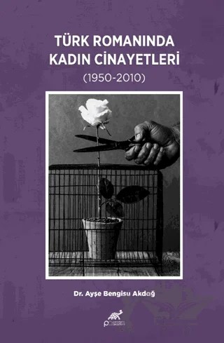 Türk Romanında Kadın Cinayetleri (1950-2010) – Kolektif – Paradigma Akademi Yayınları kitap kapağı