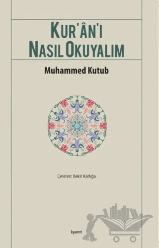 Kur’an’ı Nasıl Okuyalım – Muhammed Ali Kutub – İşaret Yayınları kitap kapağı