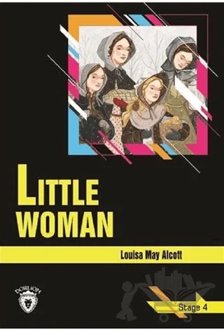 Little Woman - Stage 4 (İngilizce Hikaye) – Louisa May Alcott – Dorlion Yayınları kitap kapağı
