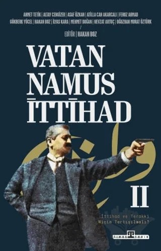 Vatan Namus İttihad – Ahmet Tetik, Altay Cengizer, Asaf Özkan, Atilla Can Akarcalı, Feroz Ahmad, Hakan Boz, İlyas Kara, Mehmet Doğan, Nevzat Artuç, Oğuzhan Murat Öztürk – Timaş Tarih kitap kapağı