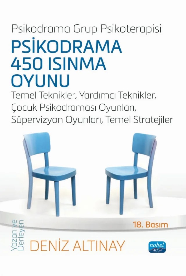 PSİKODRAMA 450 ISINMA OYUNU - Temel Teknikler, Yardımcı Teknikler, Çocuk Psikodraması Oyunları, Süpervizyon Oyunları, Temel Stratejiler – Deniz Altınay – Nobel Akademik Yayıncılık kitap kapağı
