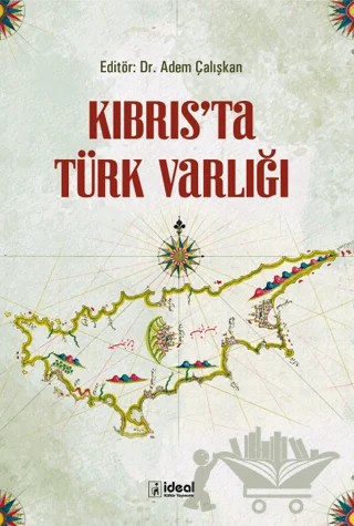 Kıbrıs’ta Türk Varlığı – Adem Çalışkan – İdeal Kültür Yayıncılık kitap kapağı