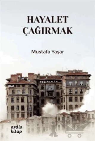 Hayalet Çağırmak – Mustafa Yaşar – Ardis Kitap kitap kapağı