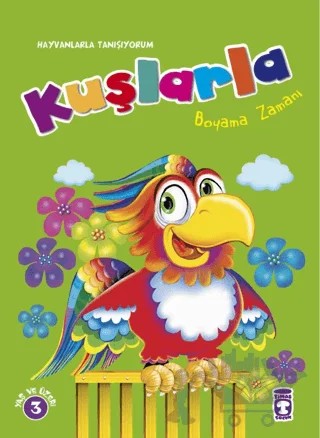 Kuşlarla Boyama Zamanı - Hayvanlarla Tanışıyorum – Süleyman Özkonuk – Timaş Çocuk kitap kapağı