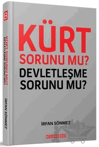 Kürt Sorunu mu? Devletleşme Sorunu mu? – İrfan Sönmez – Bilgeoğuz Yayınları kitap kapağı