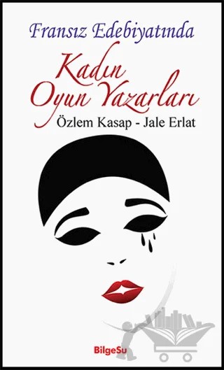 Kadın Oyun Yazarları – Jale Erlat, Özlem Kasap – BilgeSu Yayıncılık kitap kapağı