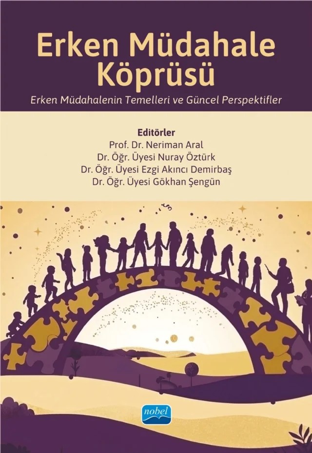 ERKEN MÜDAHALE KÖPRÜSÜ - Erken Müdahalenin Temelleri ve Güncel Perspektifler – Ayten Doğan Keskin, Bayram Deleş, Burçin Aysu, Didem Türkoğlu, Ezgi Akıncı Demirbaş, Fatih Aydoğdu, Fikriye Sezer, Gökhan Şengün, Gül Kadan, Hanife Kocakaya, Mehmet Güney, Mehmet Sağlam, Muhammed Selçuk Sinanoğlu, Münevver Can Yaşar, Nazan Kaytez, Neriman Aral, Nuray Öztürk, Ramazan İn – Nobel Akademik Yayıncılık kitap kapağı