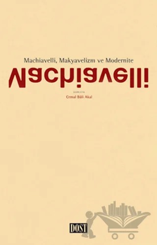Machiavelli, Makyavelizm ve Modernite – Cemal Bali Akal – Dost Kitabevi Yayınları kitap kapağı