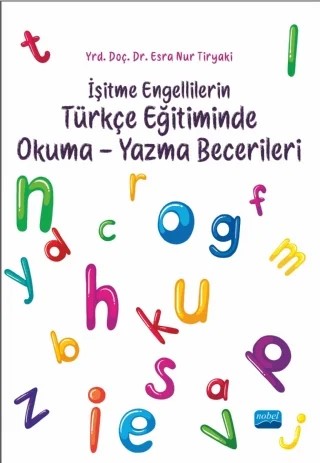 İşitme Engellilerin Türkçe Eğitiminde Okuma-Yazma Becerileri – Esra Nur Tiryaki – Nobel Akademik Yayıncılık kitap kapağı